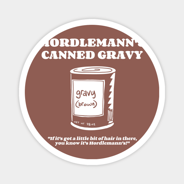 Hordlemann's Canned Gravy Magnet by neilkohney